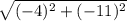 \sqrt{(-4)^{2} + (-11)^{2}}