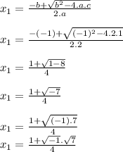 x_1=\frac{-b+\sqrt{b^2-4.a.c} }{2.a}\\\\x_1=\frac{-(-1)+\sqrt{(-1)^2-4.2.1} }{2.2}\\\\x_1=\frac{1+\sqrt{1-8} }{4}\\\\x_1=\frac{1+\sqrt{-7} }{4}\\\\x_1=\frac{1+\sqrt{(-1).7} }{4}\\x_1=\frac{1+\sqrt{-1}.\sqrt{7}}{4}