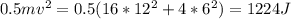 0.5mv^{2}=0.5(16*12^{2}+4*6^{2})=1224 J