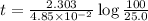 t=\frac{2.303}{4.85\times 10^{-2}}\log\frac{100}{25.0}