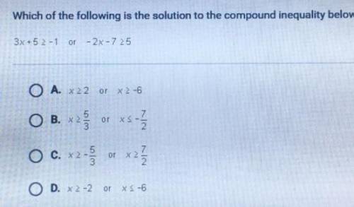 Which of the following is the solution to the compound inequality below? 3x+5 -1 or -2x-7 5x left-2