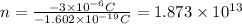n=\frac{-3\times 10^{-6} C}{-1.602\times 10^{-19} C}=1.873\times 10^{13}