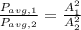 \frac{P_{avg,1} }{P_{avg,2} } = \frac{A_{1} ^{2} }{A_{2} ^{2} } }