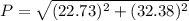 P=\sqrt{(22.73)^2+(32.38)^2}