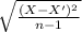 \sqrt{\frac{(X - X')^2}{n-1} }
