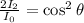 \frac{2I_2}{I_0}=\cos^2\theta