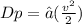Dp=∈(\frac{v^2}{2} )