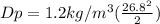 Dp=1.2kg/m^3(\frac{26.8^2}{2} )
