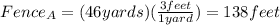 Fence_A=(46yards)(\frac{3feet}{1yard})=138feet