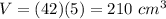 V=(42)(5)=210\ cm^{3}
