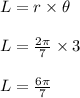 L=r\times \theta\\\\L=\frac{2\pi}{7}\times 3\\\\L=\frac{6\pi}{7}