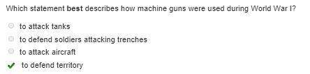 Which statement best describes how machine guns were used during world war i?