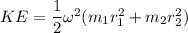KE = \dfrac{1}{2}\omega^2 (m_1r_1^2 +m_2r^2_2)