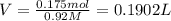 V=\frac{0.175 mol}{0.92 M}=0.1902 L