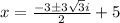 x=\frac{-3\pm3\sqrt{3}i}{2}+5