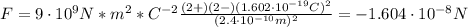 F = 9\cdot 10^{9} N*m^{2}*C^{-2} \frac{(2+)(2-)(1.602\cdot 10^{-19}C)^{2}}{(2.4\cdot 10^{-10} m)^{2}} = -1.604 \cdot 10^{-8} N