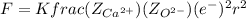 F = K frac{(Z_{Ca^{2+}})(Z_{O^{2-}})(e^{-})^{2}}{r^{2}}
