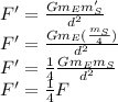 F'=\frac{Gm_Em'_S}{d^2}\\F'=\frac{Gm_E(\frac{m_S}{4})}{d^2}\\F'=\frac{1}{4}\frac{Gm_Em_S}{d^2}\\F'=\frac{1}{4}F
