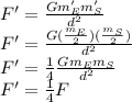 F'=\frac{Gm'_Em'_S}{d^2}\\F'=\frac{G(\frac{m_E}{2})(\frac{m_S}{2})}{d^2}\\F'=\frac{1}{4}\frac{Gm_Em_S}{d^2}\\F'=\frac{1}{4}F