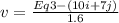 v =\frac{Eq 3 - (10i+7j)}{1.6}