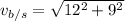 v_{b/s} =\sqrt{12^2+9^2}