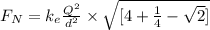 F_N=k_e\frac{Q^2}{d^2}\times \sqrt{[4+\frac{1}{4}-\sqrt{2}]}