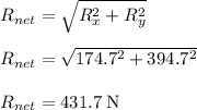 R_{net}=\sqrt{R^{2}_{x}+R^{2}_{y}}\\\\R_{net}=\sqrt{174.7^{2}+394.7^{2}}\\\\R_{net} =431.7 \;\rm N