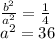 \frac{b^{2} }{a^{2} } = \frac{1}{4} \\a^{2} = 36