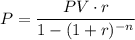 P=\dfrac{PV\cdot r}{1-(1+r)^{-n}}