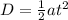 D = \frac{1}{2} at^2