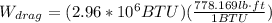 W_{drag} = (2.96*10^6BTU)(\frac{778.169lb\cdot ft}{1BTU})