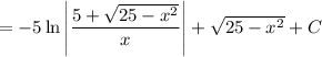 =-5\ln\left|\dfrac{5+\sqrt{25-x^2}}x\right|+\sqrt{25-x^2}+C