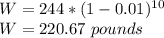 W = 244*(1-0.01)^{10}\\W=220.67\ pounds