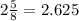 2\frac{5}{8} = 2.625
