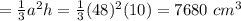 =\frac{1}{3}a^2h=\frac{1}{3}(48)^2(10)=7680\ cm^3