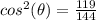 cos^2(\theta)=\frac{119}{144}