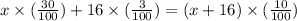 x\times (\frac{30}{100})+16\times (\frac{3}{100})=(x+16)\times (\frac{10}{100} )