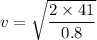 v=\sqrt{\dfrac{2\times 41}{0.8}}