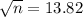 \sqrt{n} = 13.82
