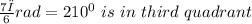 \frac{7π}{6} rad = 210^{0} \ is \ in \ third \ quadrant\\