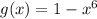 g(x)=1-x^6