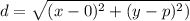 \displaystyle d=\sqrt{(x-0)^2+(y-p)^2)}