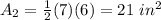A_2=\frac{1}{2}(7)(6)=21\ in^2