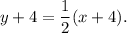 y+4=\dfrac{1}{2}(x+4).