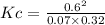 Kc=\frac{0.6^{2}}{0.07\times 0.32}