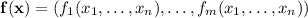 \mathbf f(\mathbf x)=(f_1(x_1,\ldots,x_n),\ldots,f_m(x_1,\ldots,x_n))