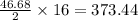 \frac{46.68}{2}\times 16=373.44