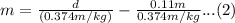 m=\frac{d}{(0.374m/kg)}-\frac{0.11m}{0.374m/kg}...(2)
