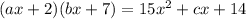 (a x+2)(b x+7)=15 x^{2}+c x+14