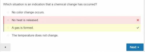 Which situation is an indication that a chemical change has occurred?   a.no heat is released.  b.a